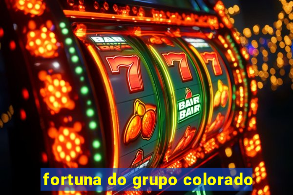 fortuna do grupo colorado